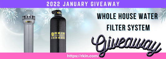 RKINⓇ 2022 New Year, New You Whole House Water Filter System Giveaway - RKIN