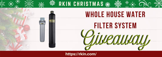 RKIN Christmas Whole House Water Filter System Giveaway 3 of 3 (LIVE) - RKIN